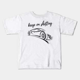 Car Lover Keep on Shifting Kids T-Shirt